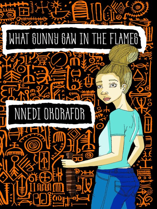 Title details for What Sunny Saw in the Flames by Nnedi Okorafor - Available